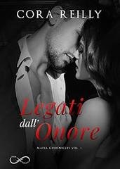 Cora Reilly - Mafia Chronicles vol. 01 Legati dall'onore (2019)