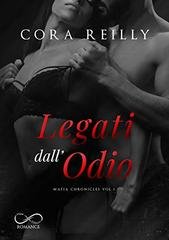Cora Reilly - Mafia Chronicles vol. 03 Legati dall'odio (2020)