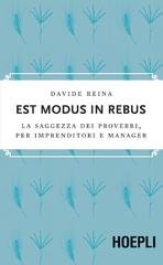 Davide Reina - Est modus in rebus. La saggezza dei proverbi, per imprenditori e manager (2017)