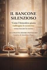 Concetta Destro Pastizzaro - Il Bancone Silenzioso. "Come l'Atmosfera giusta raddoppia lo scontrino" - senza toccare la cucina (2026)