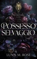 Luna M. Rose - The Brother's Kade Vol. 1. Possesso selvaggio (2026)