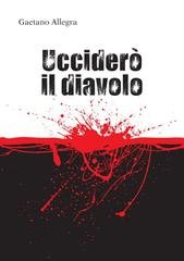 Gaetano Allegra - Ucciderò il Diavolo (2026)