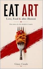 Giusy Casale - EAT ART. Love, Food & altre Illusioni (2026)