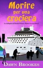 Dawn Brookes - Le indagini di Rachel Prince. Misteri in crociera Vol. 4. Morire per una crociera (2026)