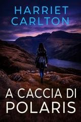 Harriet Carlton - Uccidere Aquila Vol. 2. A caccia di Polaris (2026)