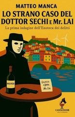 Matteo Manca - Lo strano caso del Dottor Sechi e Mr. Lai. La prima indagine dell'Enoteca dei Delitti (2025)