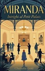 Charlotte Gold - MIRANDA. Intrighi al Petit Palais (2026)