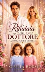 Giulia Rossi - Rifiutata dal Dottore. Amore, Bugie e Gemelle (2026)