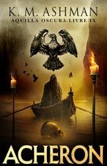 K. M. Ashman - Aquila Oscura Vol. 9. Acheron (2026)