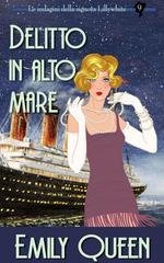 Emily Queen - Le indagini della signora Lillywhite Vol. 9. Delitto in alto mare (2026)