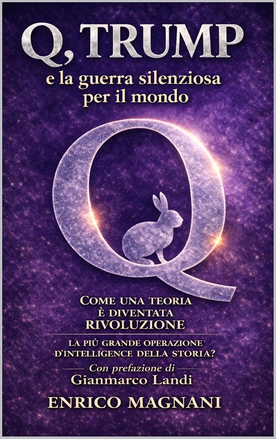 Enrico Magnani - Q, Trump e la guerra silenziosa per il mondo (2026)