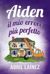 Abril Laínez - Aiden. Il mio errore più perfetto (2026)