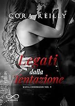 Cora Reilly - Mafia Chronicles vol. 4 Legati dalla tentazione (2020)