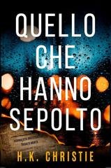 H.K. Christie - Quello che hanno sepolto (2026)