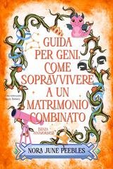 Nora June Peebles - Guida per Geni. come sopravvivere a un matrimonio combinato (2026)