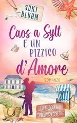 Suki Bluhm - La piccola villa di Sylt Vol. 1. Caos a Sylt e un pizzico d'amore (2026)