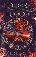 L. R. Fiore – L’odore del fuoco (2026)