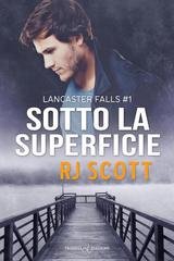 R.J. Scott - Lancaster Falls Vol. 1. Sotto la superficie (2026)