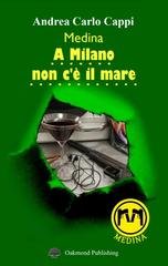 Andrea Carlo Cappi - Medina. A Milano non c'è il mare (2022)