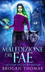Brogan Thomas - Creature dell’Altro Mondo Vol. 5. La maledizione del fae (2026)