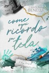 Carolina Benelli - Come ogni ricordo su tela (2026)