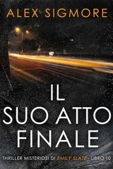 Alex Sigmore - Emily Slate Vol. 10. Il Suo Atto Finale (2026)