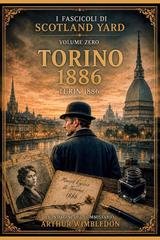 Raffaele Piscitelli - I Fascicoli di Scotland Yard Vol. 0. Torino 1886 (2026)