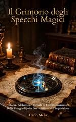 Carlo Melis - Il grimorio degli specchi magici. Storia, alchimia e rituali di catottromanzia (2026)
