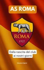 Vibrazioni Digitali - A.S. ROMA: dalla nascita del club ai nostri giorni (2026)