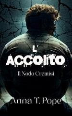 Anna T. Pope - Il Nodo Cremisi Vol. 2. L’Accolito  (2026)