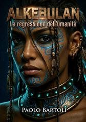 Paolo Bartoli - Alkebulan. La regressione dell'umanità (2026)