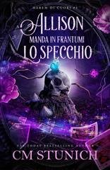 C.M. Stunich - Harem di Cuori Vol. 3. Allison manda in frantumi lo specchio (2026)
