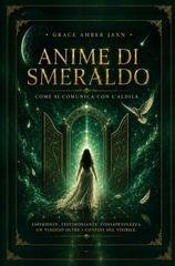 Grace Amber Jaxn - Anime di smeraldo. Come si comunica con l'aldilà (2026)