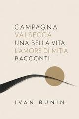 Ivan Bunin - Campagna, Valsecca, Una bella vita, L'amore di Mitia, Racconti (2026)