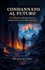 John M. Cobin - Condannato al Futuro (2026)