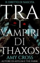 Amy Cross - Tra i vampiri di Thaxos Vol. 2. Diritto di nascita (2026)