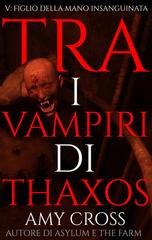 Amy Cross - Tra i vampiri di Thaxos Vol. 5. Figlio della mano insanguinata (2026)