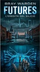 Stefano Ramon Bray - Futures. L'eredità del silicio (2026)