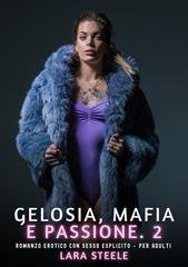 Lara Steele - Gelosia, Mafia e Passione. 2 (2026)
