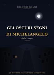 Pier Luigi Curreli - Inchieste di Contini Vol. 2. Gli Oscuri segni di Michelangelo ed altri racconti (2026)