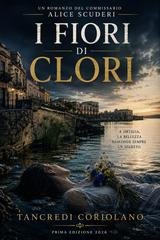 Tancredi Coriolano - Commissario Alice Scuderi Vol. 6. I fiori di Clori (2026)