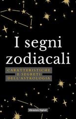 Vibrazioni Digitali - I segni zodiacali. Caratteristiche e segreti dell'astrologia (2026)