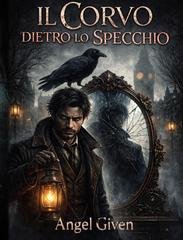 Angel Given - Il Corvo Dietro lo Specchio (2026)