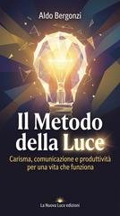 Aldo Bergonzi - Il Metodo della Luce. Carisma, comunicazione e produttività per una vita che funziona (2026)