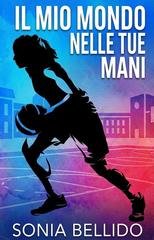 Sonia Bellido - Il mio mondo nelle tue mani (2026)