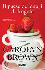 Carolyn Brown - Il paese dei cuori di fragola (2026)