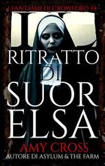Amy Cross – I fantasmi di Crowford Vol. 4. Il ritratto di Suor Elsa (2026)