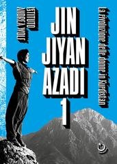 Istituto Andrea Wolf - Jin Jiyan Azadi Vol. 1. La rivoluzione delle donne in Kurdistan (2026)