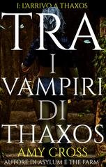 Amy Cross - Tra i vampiri di Thaxos Vol. 1. L’arrivo a Thaxos (2026)