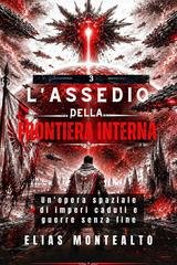 Elias Montealto - L'assedio della frontiera interna (2026)